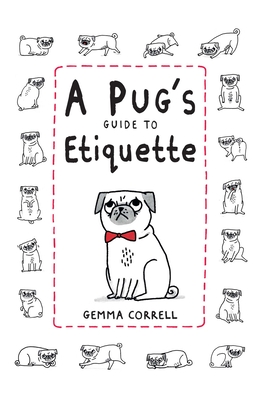 A Pug's Guide to Etiquette - Correll, Gemma