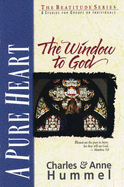 A Pure Heart: The Window to God