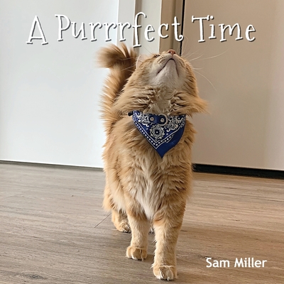 A Purrrfect Time - Miller, Sam