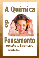 A Qu?mica Do Pensamento: Conex?o Esp?rito-Corpo