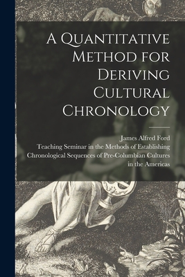 A Quantitative Method for Deriving Cultural Chronology - Ford, James Alfred 1911-1968, and Teaching Seminar in the Methods of Es (Creator)