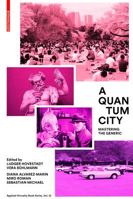 A Quantum City: Mastering the Generic - Hovestadt, Ludger (Editor), and Bhlmann, Vera (Editor), and Alvarez-Marin, Diana (Contributions by)