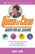 A Queen for All Seasons: A Year of Tips, Tricks and Picks for a Cleaner House and a More Organized Life