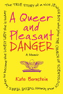 A Queer and Pleasant Danger: The True Story of a Nice Jewish Boy Who Joins the Church of Scientology, and Lea Ves Twelve Years Later to Become the Lovely Lady She Is Today