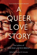 A Queer Love Story: The Letters of Jane Rule and Rick Bebout