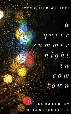 A Queer Summer Night in Cowtown - Colette, M Jane, and Palmer, Alyssa Linn, and Aucoin, Beatrice