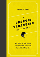 A Quentin Tarantino Dictionary: An A-Z of the iconic director and his work, from AK-47 to Zed