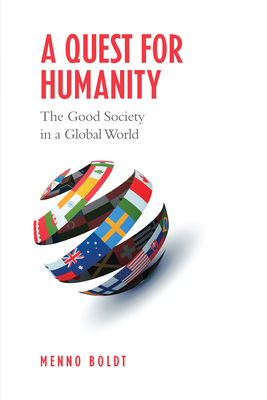 A Quest for Humanity: The Good Society in a Global World - Boldt, Menno