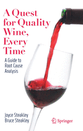 A Quest for Quality Wine, Every Time.: A Guide for Root Cause Analysis.