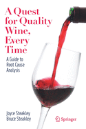 A Quest for Quality Wine, Every Time.: A Guide for Root Cause Analysis.