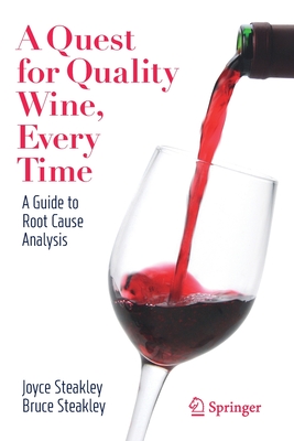 A Quest for Quality Wine, Every Time.: A Guide for Root Cause Analysis. - Steakley, Joyce, and Steakley, Bruce