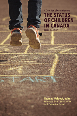 A Question of Commitment: The Status of Children in Canada, Second Edition - Waldock, Thomas (Editor), and Howe, R Brian (Foreword by), and Covell, Katherine (Foreword by)