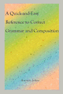 A Quick-And-Easy Reference to Correct Grammar and Composition