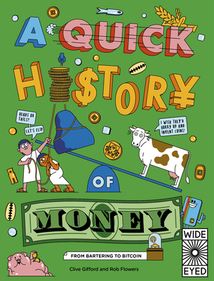 A Quick History of Money: From Bartering to Bitcoin - Gifford, Clive