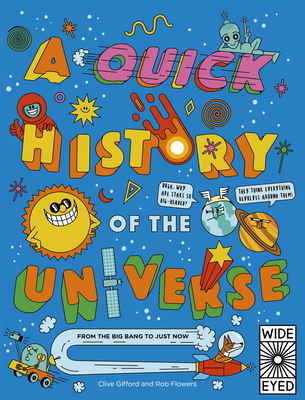 A Quick History of the Universe: From the Big Bang to Just Now - Gifford, Clive