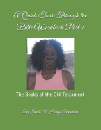 A Quick Tour Through the Bible Workbook Part 1: The Books of the Old Testament
