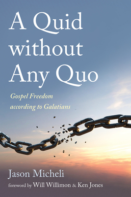 A Quid without Any Quo - Micheli, Jason, and Jones, Ken (Foreword by), and Willimon, Will (Foreword by)