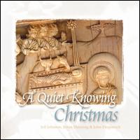 A Quiet Knowing Christmas - Jeff Johnson/Brian Dunning/John Fitzpatrick