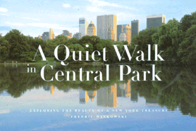 A Quiet Walk in Central Park: Exploring the Beauty of a New York Treasure - Winkowski, Fred