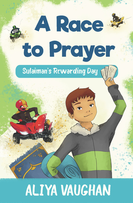 A Race to Prayer (Salah): Sulaiman's Rewarding Day - Vaughan, Aliya