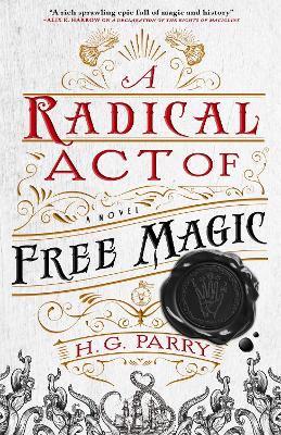 A Radical Act of Free Magic: The Shadow Histories, Book Two - Parry, H. G.