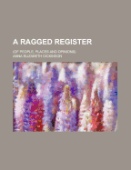 A Ragged Register (of People, Places and Opinions).