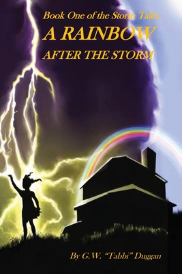 A Rainbow After the Storm: Book One of The Storm Tales Trilogy - Duggan, G W Tabbi, and Jones, Xavier O