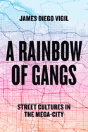 A Rainbow of Gangs: Street Cultures in the Mega-City