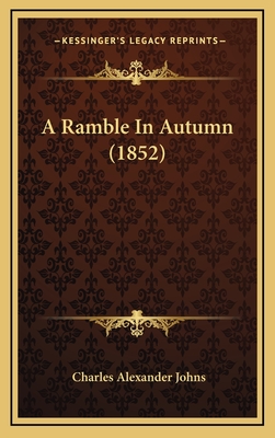 A Ramble in Autumn (1852) - Johns, Charles Alexander