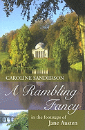 A Rambling Fancy: In the Footsteps of Jane Austen - Sanderson, Caroline