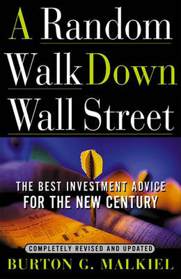 A Random Walk Down Wall Street: The Best Investment Advice for the New Century - Malkiel, Burton G