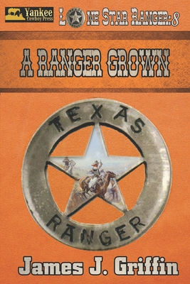 A Ranger Grown - Griffin, James J