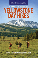 A Ranger's Guide to Yellowstone Day Hikes: All New Anniversary Edition