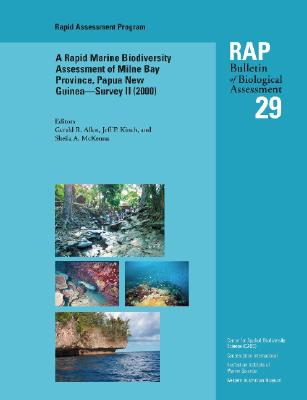 A Rapid Marine Biodiversity Assessment of Milne Bay Province, Papua New Guinea--Survey II (2000): Rap 29 Volume 29 - Allen, Gerald R, Dr. (Editor), and Kinch, Jeff P (Editor), and McKenna, Sheila A (Editor)