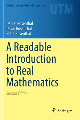 A Readable Introduction to Real Mathematics - Rosenthal, Daniel, and Rosenthal, David, and Rosenthal, Peter