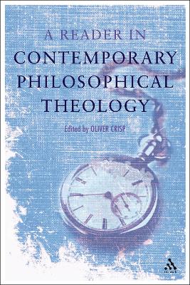 A Reader in Contemporary Philosophical Theology - Crisp, Oliver D (Editor)