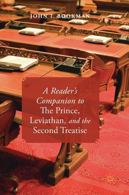 A Reader's Companion to the Prince, Leviathan, and the Second Treatise - Bookman, John T