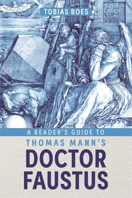 A Reader's Guide to Thomas Mann's Doctor Faustus - Boes, Tobias