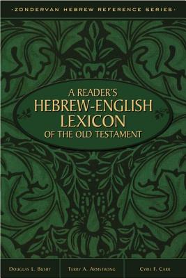 A Reader's Hebrew-English Lexicon of the Old Testament - Armstrong, Terry A., and Busby, Douglas L., and Carr, Cyril F.
