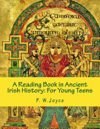 A Reading Book in Ancient Irish History: For Young Teens