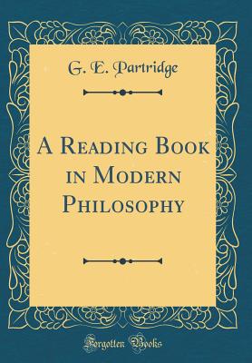 A Reading Book in Modern Philosophy (Classic Reprint) - Partridge, G E