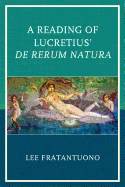 A Reading of Lucretius' de Rerum Natura