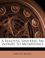 A Realistic Universe; An Introd. to Metaphysics