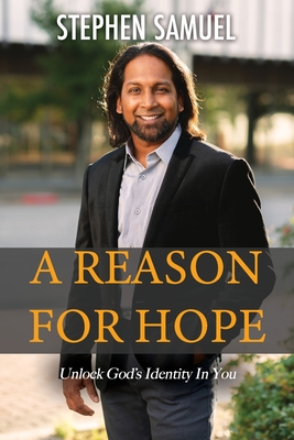 A Reason For Hope: Unlock God's Identity In You - Simonic, Sarah (Editor), and Samuel, Stephen