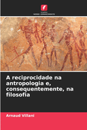 A reciprocidade na antropologia e, consequentemente, na filosofia