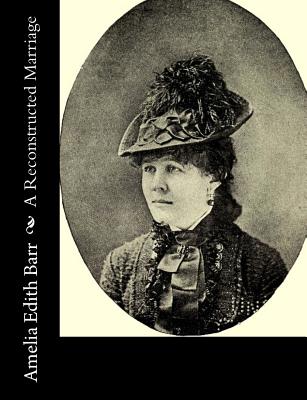 A Reconstructed Marriage - Barr, Amelia Edith