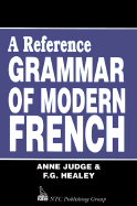 A Reference Grammar of Modern French - Judge, Anne, and Healey, Frederick G, and Healey, F G