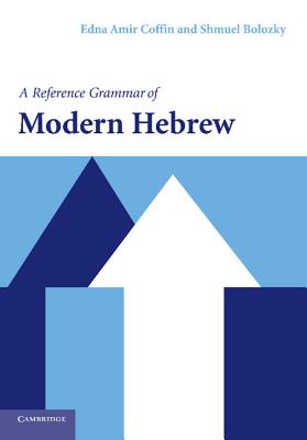 A Reference Grammar of Modern Hebrew - Coffin, Edna Amir, and Bolozky, Shmuel