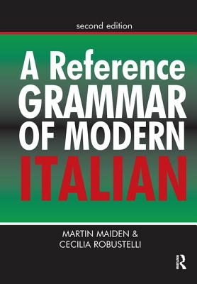 A Reference Grammar of Modern Italian - Professor Martin Maiden, and Dr Cecilia Robustelli, and Maiden, Martin