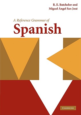 A Reference Grammar of Spanish - Batchelor, R E, and San Jos, Miguel ngel